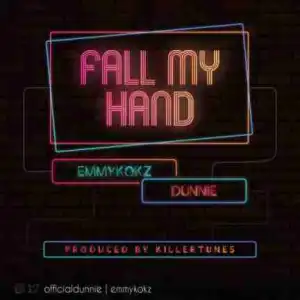 Emmykokz - Fall My Hand Ft. Dunnie